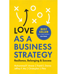 Cover art for Love as a Business Strategy: Resilience, Belonging, and Success by Mohammad F. Anwar, Frank E. Danna, Jeffrey F. Ma, and Christopher J. Pitre Cover art for Love as a Business Strategy: Resilience, Belonging, and Success by Mohammad F. Anwar, Frank E. Danna, Jeffrey F. Ma, and Christopher J. Pitre
